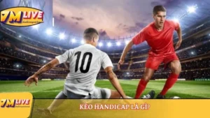 Kèo Handicap là gì? Hiểu như thế nào là đúng về kèo này? 13 kèo handicap là gì