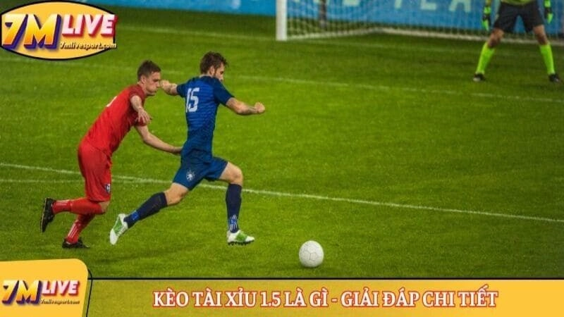 Kèo tài xỉu 1.5 là gì - Khám phá những kiến thức chuẩn nhất 7 Kèo tài xỉu 1.5 là gì - Giải đáp chi tiết