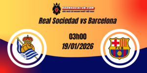 Nhận định La Liga: Real Sociedad vs Barcelona 19/01/2026 11 Nhận định La Liga: Real Sociedad vs Barcelona 19/01/2026