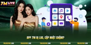 App 7M bị lag