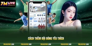 Cách Thêm Đội Bóng Yêu Thích Trên 7M Mobile Nhanh Nhất 7 cách thêm đội bóng yêu thích