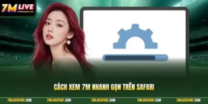 Cách Xem 7M Nhanh Gọn Trên Safari Chrome Bằng Điện Thoại 14 Cách xem 7M