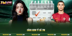 Cách Xem Tỷ Số 7M Nhanh Chuẩn Cho Người Theo Dõi Bóng Đá 11 Cách xem tỷ số 7M